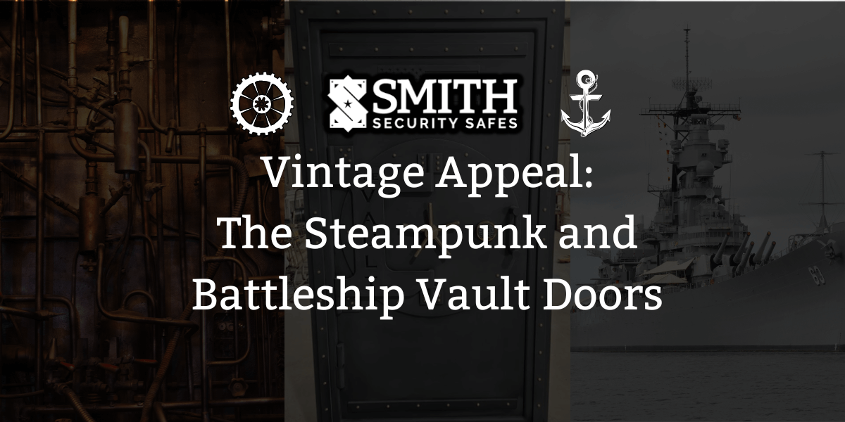 Vintage Appeal: The Steampunk and Battleship Specialty Vault Doors